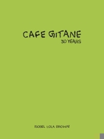 Cafe Gitane : 30 Years of All That We Love 1946022764 Book Cover
