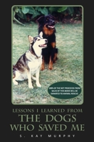 The Dogs Who Saved Me 1475195567 Book Cover