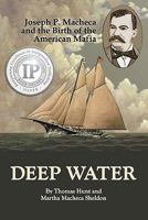 Deep Water: Joseph P. Macheca and the Birth of the American Mafia 1453732691 Book Cover