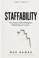 Staffability: The Human Ability Intelligence Methodology For Leaders B0HHNS9WFR Book Cover