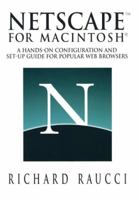 Netscape for Macintosh: A Hands-On Configuration and Set-Up Guide for Popular Web Browsers 0387946624 Book Cover