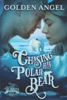 Chasing His Polar Bear 1797639862 Book Cover