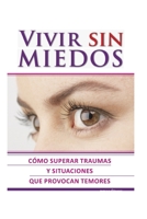 VIVIR SIN MIEDOS: cómo superar traumas y situaciones que provocan temores B08NQDBVTQ Book Cover