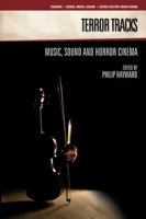 Terror Tracks: Music, Sound And Horror Cinema (Genre, Music, And Sound) 1845532023 Book Cover