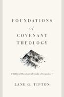 Foundations of Covenant Theology: A Biblical-Theological Study of Genesis 1-3 0998748757 Book Cover