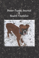 Boxer Puppy Journal & Health Checklist: Dog Medical Tracker, New Puppy Veterinarian Visit Log Book, Dog Mama Memory Book Canine Notebook 167171721X Book Cover
