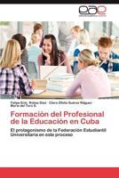 Formación del Profesional de La Educación En Cuba 365901740X Book Cover