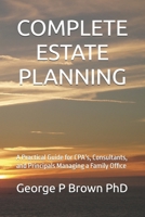 COMPLETE ESTATE PLANNING: A Practical Guide for CPA’s, Consultants, and Principals Managing a Family Office B0FLWMWGTD Book Cover