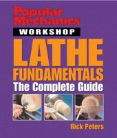 Popular Mechanics Workshop: Lathe Fundamentals: The Complete Guide (Popular Mechanics Workshop) 1588164470 Book Cover