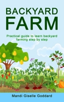 BACKYARD FARM: Practical guide to learn backyard farming step by step B08848D92S Book Cover