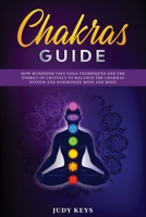 Chakras Guide: How Buddhism uses yoga techniques and the energy of crystals to balance the chakras system and harmonize mind and body. 180179152X Book Cover