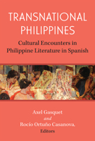 Transnational Philippines: Cultural Encounters in Philippine Literature in Spanish 047203961X Book Cover