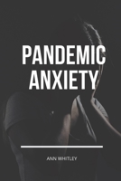 Pandemic Anxiety: Step by Step Handbook for Individuals suffering from Pandemic Anxiety B086PPLYDP Book Cover
