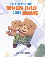 The Fun We'll Have When Dad Comes Home B09JJ7FBG3 Book Cover