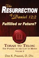 The Resurrection of Daniel 12: Future or Fulfilled? (Torah To Telos) 1937501159 Book Cover
