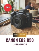 Canon EOS R50 User Guide 2026 B0H1LMQZ1Q Book Cover