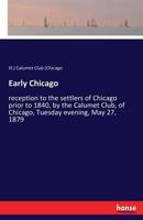 Early Chicago Reception to the Settlers of Chicago Prior to 1840 1241338574 Book Cover