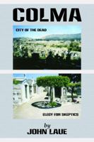 Colma: The City of the Dead/Elegy for Skeptics 1938853164 Book Cover