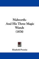 Nidworth: And His Three Magic Wands 101722210X Book Cover