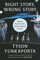 Right Story, Wrong Story: How to Have Fearless Conversations in Hell 0063382393 Book Cover