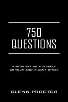 750 Questions: Worth Asking Yourself or Your Significant Other 1478792280 Book Cover