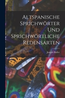 Altspanische Sprichwörter und Sprichwörtliche Redensarten 1017297096 Book Cover