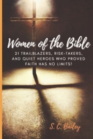 Women of the Bible: 21 Trailblazers, Risk-Takers, and Quiet Heroes Who Proved Faith Has No Limits (Bringing Your Faith To Life) B0DR139RS1 Book Cover