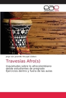Travesías Afro(s): Inquietudes sobre lo afrocolombiano desde estudiantes de pregradoEjercicios dentro y fuera de las aulas 6203873195 Book Cover