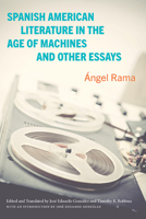 Spanish American Literature in the Age of Machines and Other Essays 1438494483 Book Cover