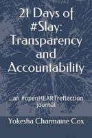 21 Days of #Slay : Transparency and Accountability: ...an #openHEARTreflection journal 1792645333 Book Cover