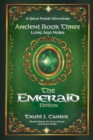 A Great Forest Adventure Ancient Book Three: Long Ago Notes - The Emerald Edition 1778838936 Book Cover