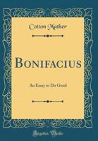Bonifacius: An Essay upon the Good (The John Harvard Library) 127571188X Book Cover