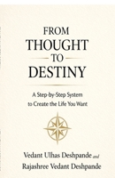 FROM THOUGHT TO DESTINY: A Step-by-Step System to Create the Life You Want B0GPVT5KVY Book Cover