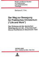 Der Weg Zur Bewegung Fuer Praktisches Christentum («Life and Work»): Der Hintergrund Der Deutschen Beteiligung Von Der Freundschaft Bis Zur Konferenz 3261040238 Book Cover