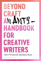 The Critical Work of Creative Writing: An Anti-Handbook for Creative Writers 1350119458 Book Cover