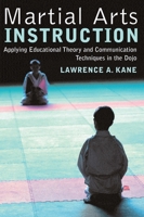 Martial Arts Instruction: Applying Educational Theory and Communication Techniques In the Dojo 159439024X Book Cover
