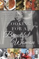 Cooking for a Beautiful Woman: The Tastes and Tales of a Wonderful Life 1480864617 Book Cover