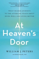 At Heaven's Door: What Shared Journeys to the Afterlife Teach About Dying Well and Living Better 1982150440 Book Cover