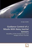 Guidance Control of a Missile With Noisy Inertial Sensors 3639243226 Book Cover