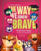 The Way We Grow Brave: 5-Minute Tales to Face Our Little Fears 8854422495 Book Cover
