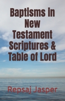 Baptisms in New Testament Scriptures Table of Lord 1490326510 Book Cover