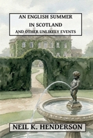 An English Summer in Scotland & Other Unlikely Events 1909498920 Book Cover