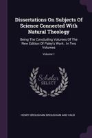 Dissertations on Subjects of Science Connected with Natural Theology, Volume 1 1378332067 Book Cover