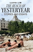 The Beach of Yesteryear: Stories and Essays 1977250769 Book Cover