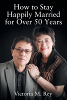 How to Stay Happily Married for Over 50 Years 1977276385 Book Cover