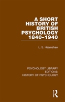 A Short History of British Psychology 1840-1940 0367416352 Book Cover