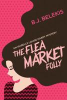 The Flea Market Folly 1532905041 Book Cover