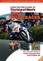 Isle of Man's Big 3 Race Events: The Spectator Guide. TT (Tourist Trophy), Festival of Motorcycling (incorporating Manx Grand Prix), Southern 100 1907945237 Book Cover