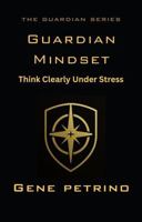 GUARDIAN MINDSET: Think Clearly Under Stress (The Guardian Series) B0GH7YRVZ7 Book Cover