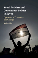 Youth Activism and Contentious Politics in Egypt: Dynamics of Continuity and Change 1108408168 Book Cover